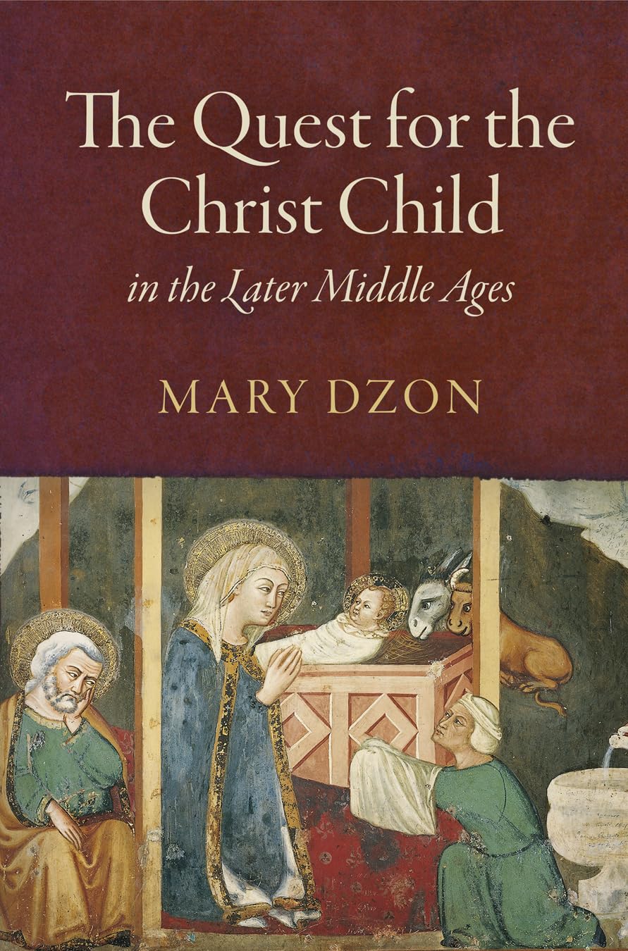 The Quest For The Christ Child In The Later Middle Ages (The Middle Ages Series),New