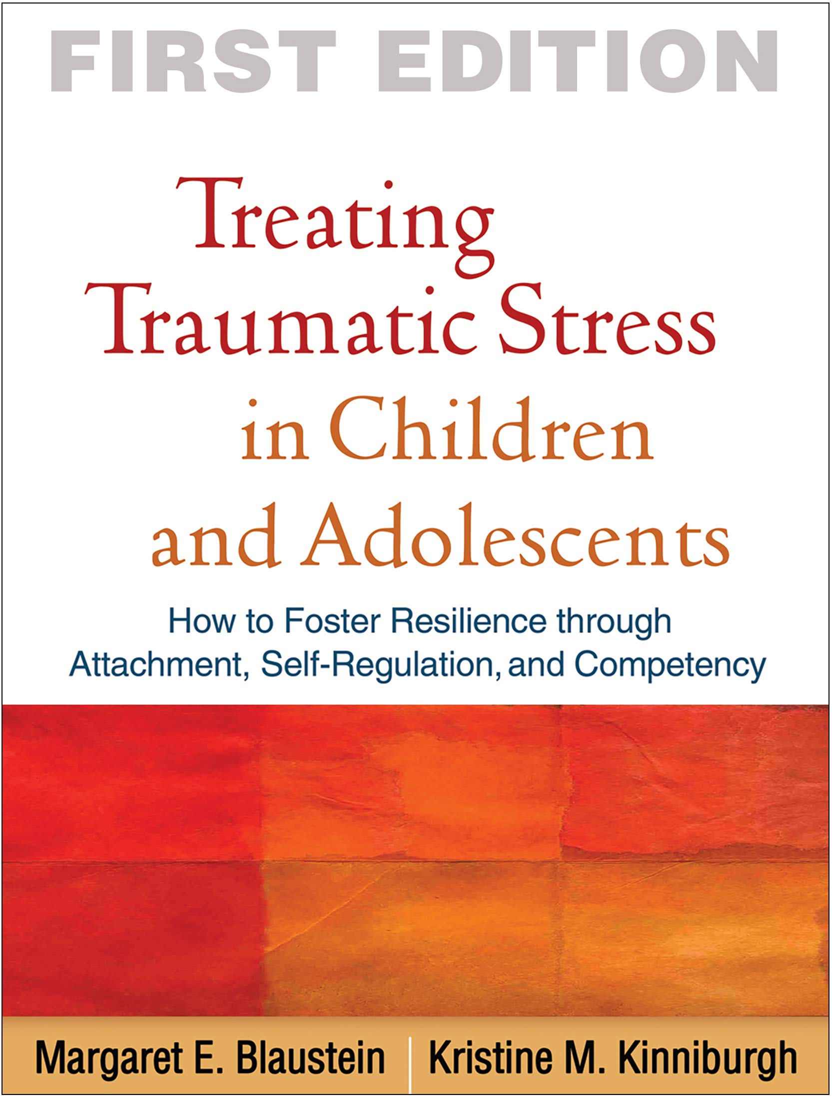 Treating Traumatic Stress in Children and Adolescents: How to Foster Resilience through Attachment, SelfRegulation, and Compete,Used