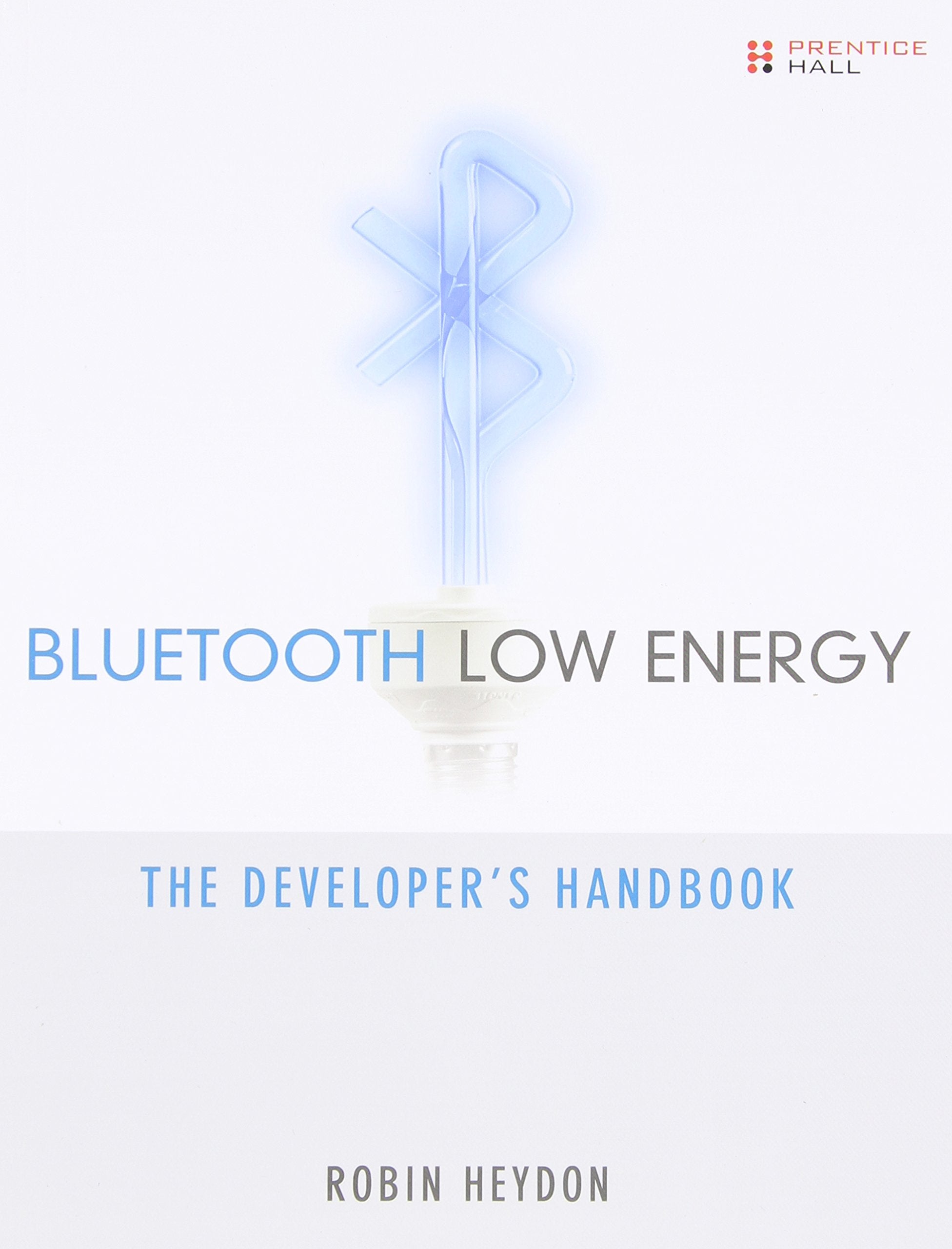 Bluetooth Low Energy: The Developers Handbook-New Condition