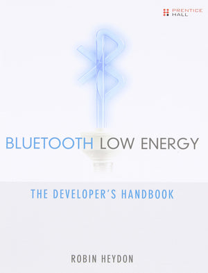 Bluetooth Low Energy: The Developers Handbook-New Condition
