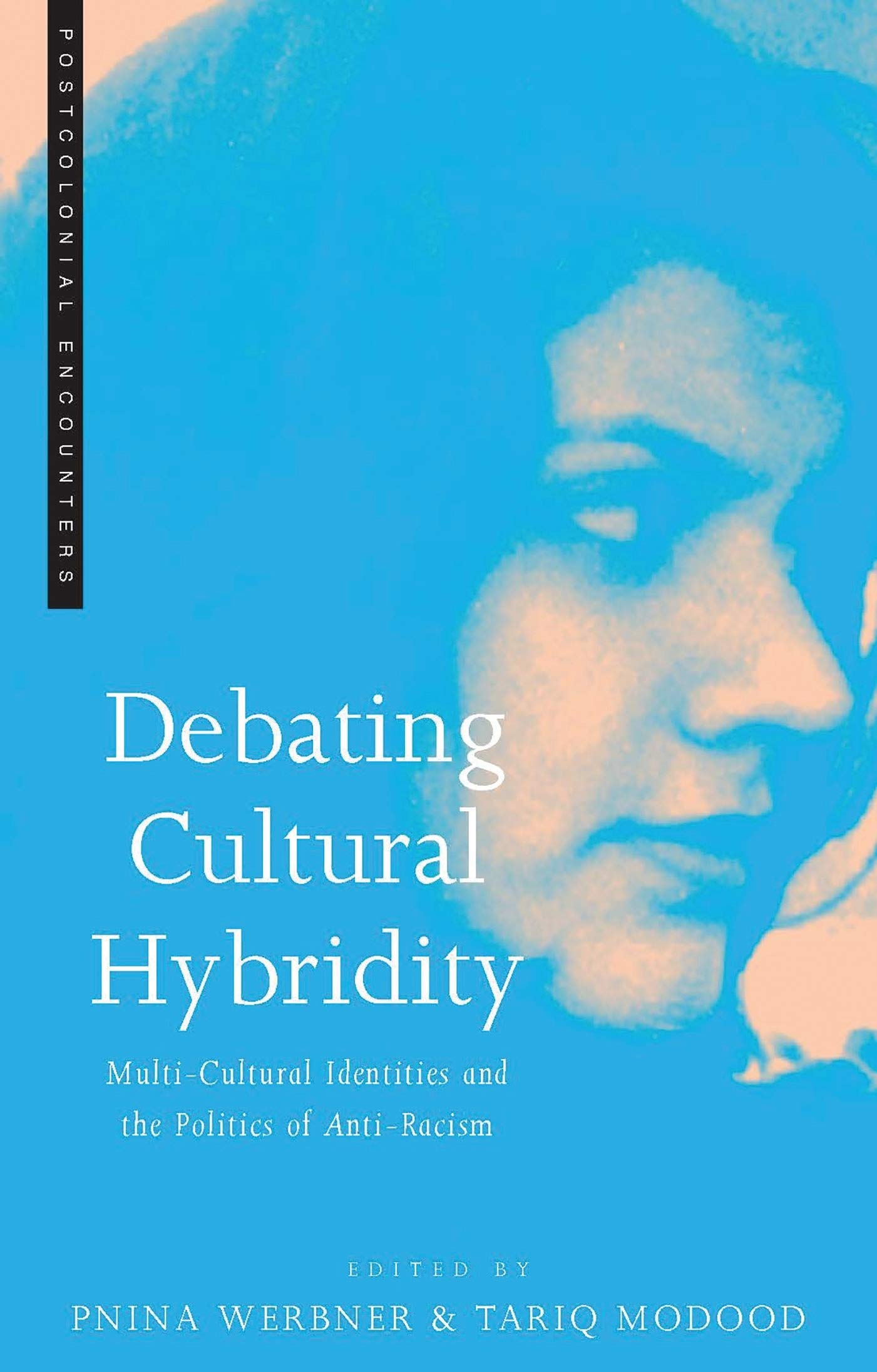 Debating Cultural Hybridity: Multicultural Identities And The Politics Of Antiracism (Postcolonial Encounters),Used