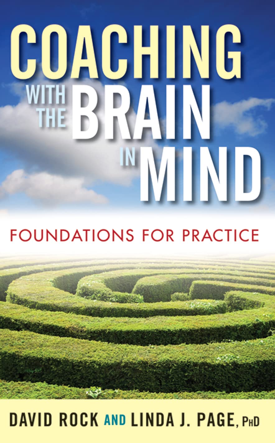 Coaching with the Brain in Mind: Foundations for Practice,New