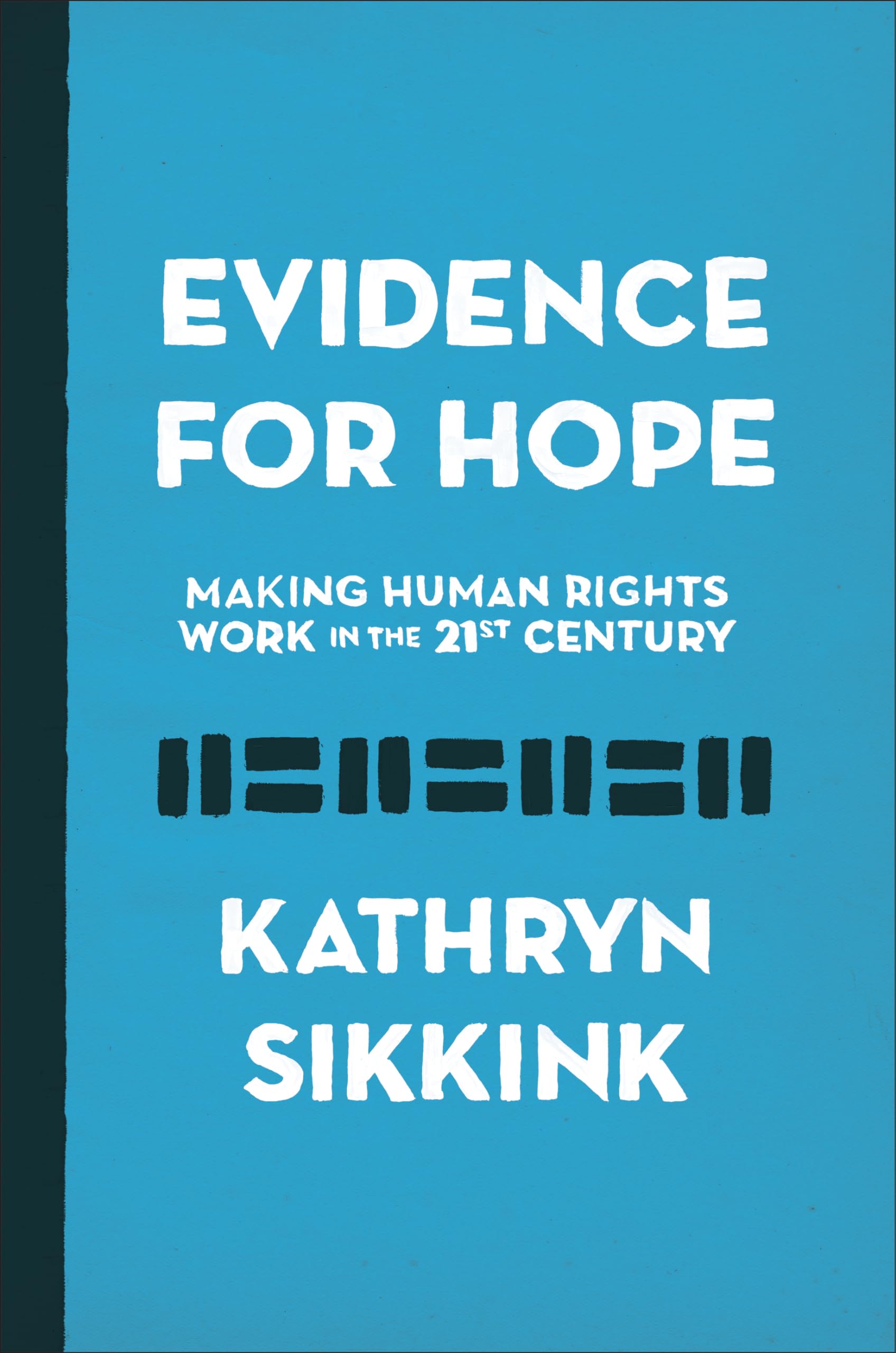 Evidence for Hope: Making Human Rights Work in the 21st Century (Human Rights and Crimes against Humanity),Used