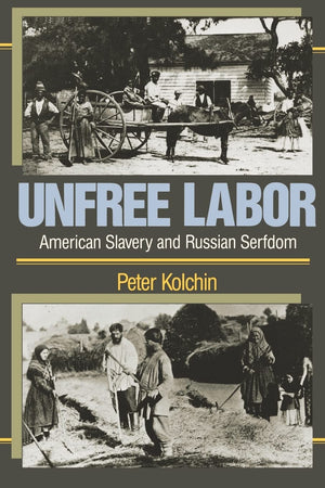 Unfree Labor: American Slavery and Russian Serfdom (Belknap Press),Used