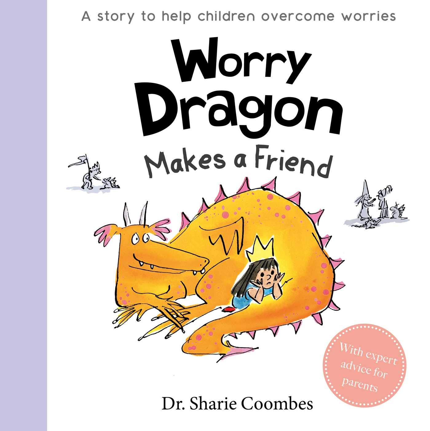 Worry Dragon Makes A Friend: A Story To Help Children Overcome Everyday Worries
