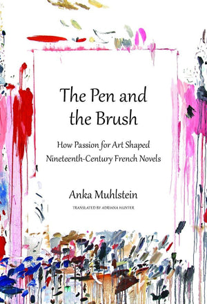 The Pen and the Brush: How Passion for Art Shaped NineteenthCentury French Novels