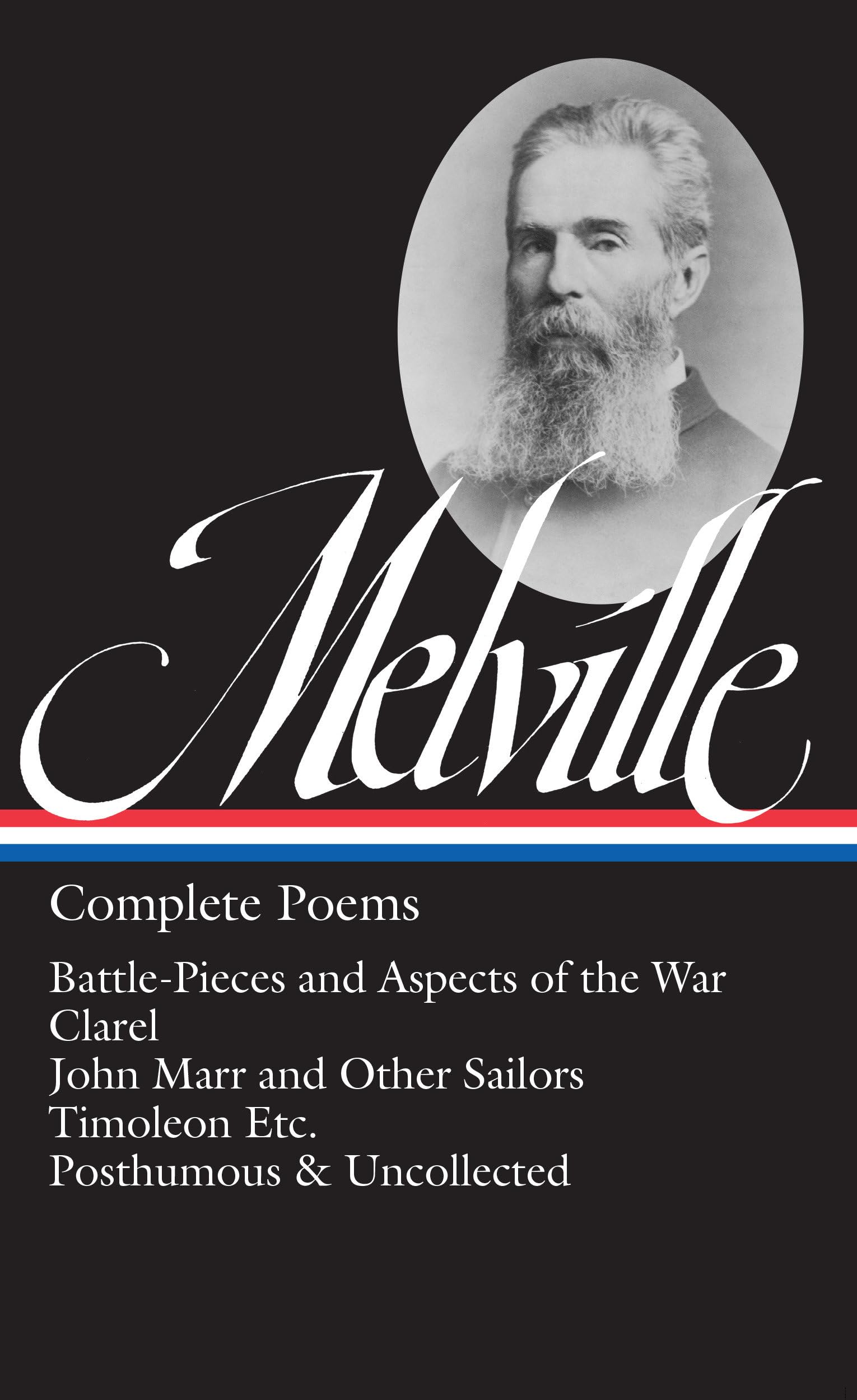 Herman Melville: Complete Poems (Loa #320): Battlepieces And Aspects Of The War / Clarel / John Marr And Other Sailors / Timole