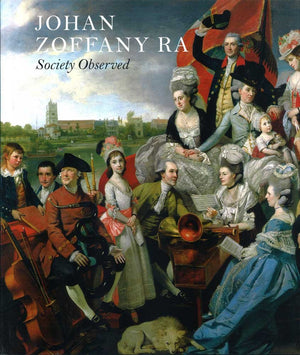 Johan Zoffany RA: Society Observed,New