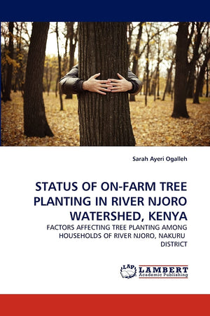 STATUS OF ONFARM TREE PLANTING IN RIVER NJORO WATERSHED, KENYA: FACTORS AFFECTING TREE PLANTING AMONG HOUSEHOLDS OF RIVER NJORO,Used