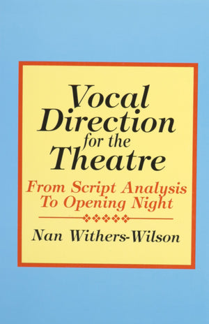 Vocal Direction for the Theatre: From Script Analysis to Opening Night,Used
