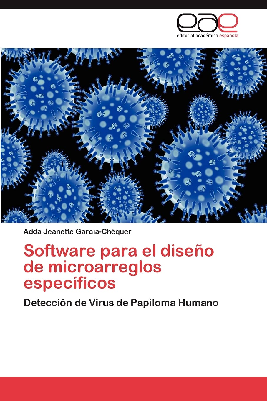 Software para el diseo de microarreglos especficos: Deteccin de Virus de Papiloma Humano (Spanish Edition),Used