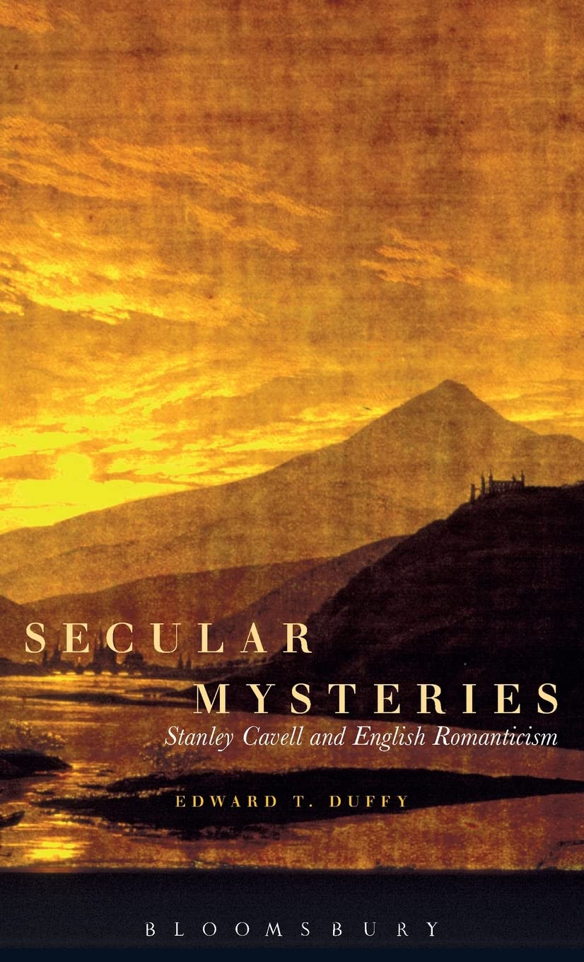 Secular Mysteries: Stanley Cavell And English Romanticism,Used