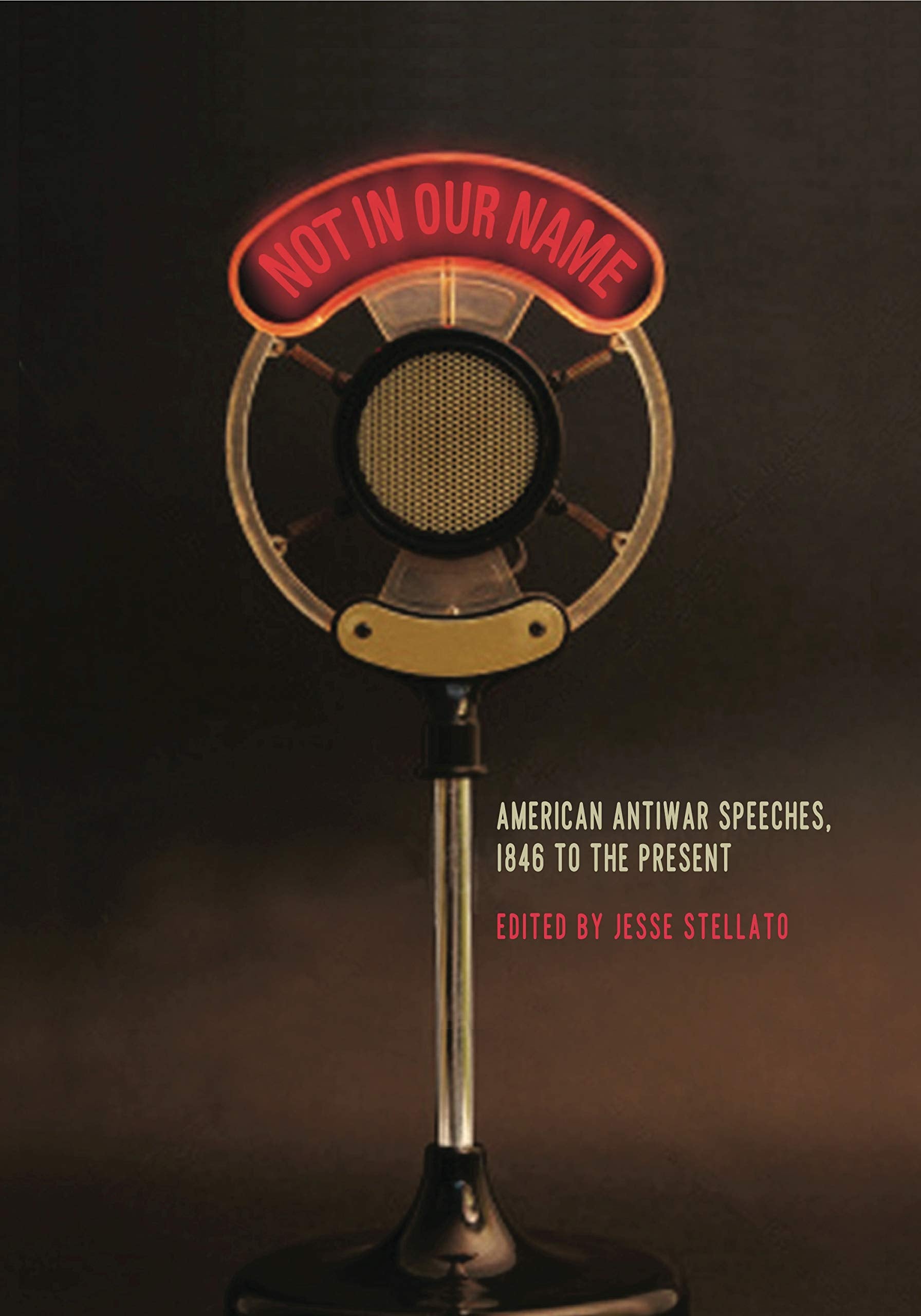 Not in Our Name: American Antiwar Speeches, 1846 to the Present,Used