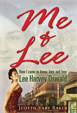 Me & Lee: How I Came To Know, Love And Lose Lee Harvey Oswald,New