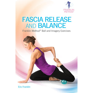 Fascia Release And Balance: Franklin Method Ball And Imagery Exercises