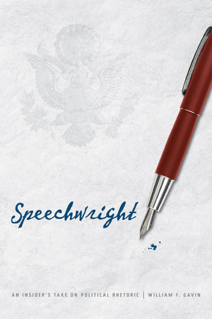 Speechwright: An Insider's Take on Political Rhetoric,Used