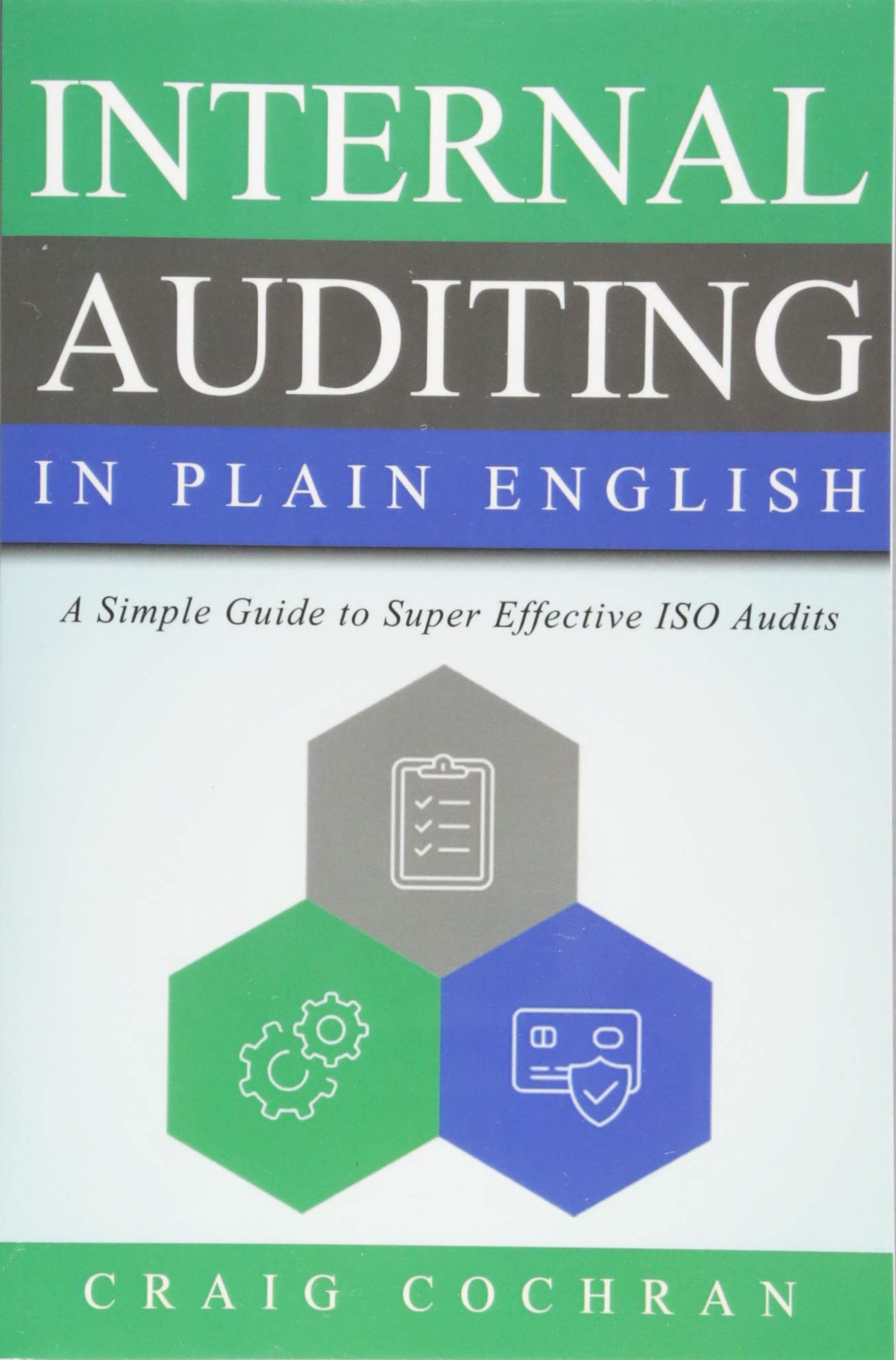 Internal Auditing in Plain English: A Simple Guide to Super Effective ISO Audits,New