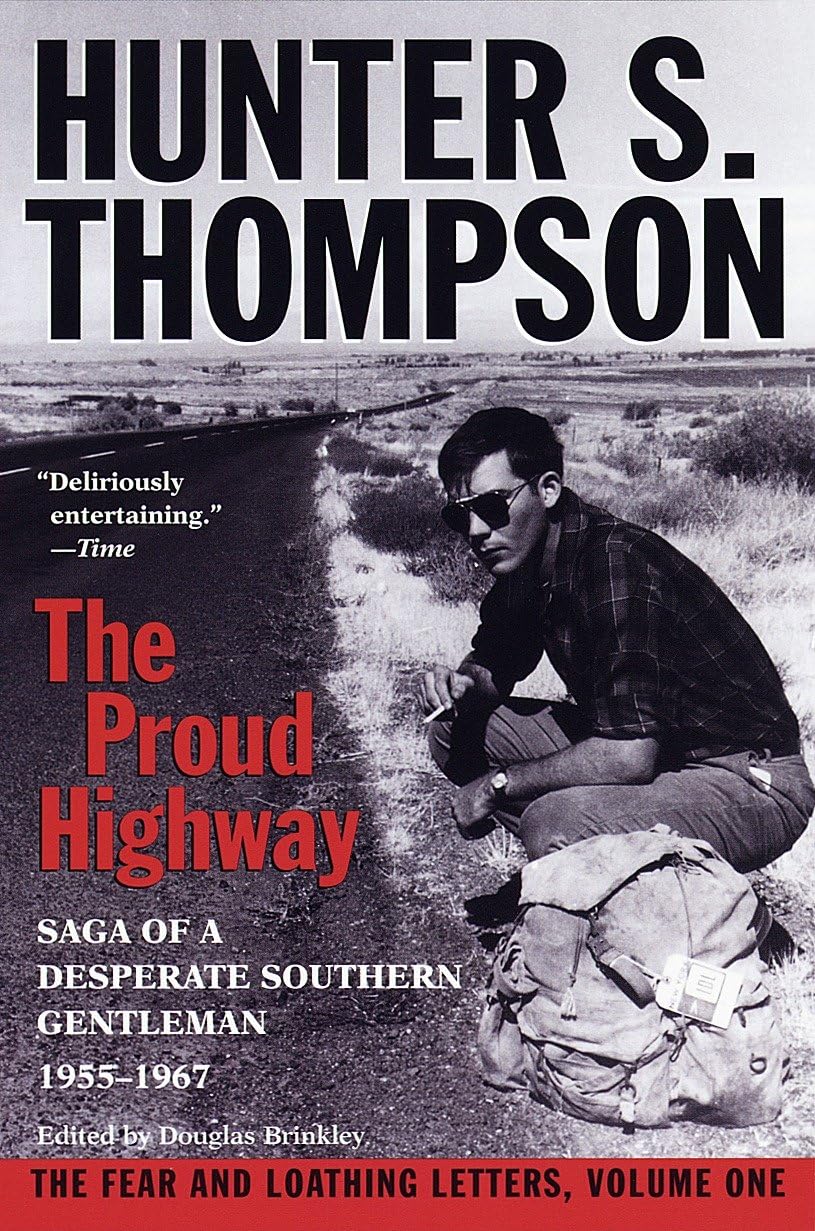 The Proud Highway: Saga of a Desperate Southern Gentleman, 19551967 (The Fear and Loathing Letters, Vol. 1),New