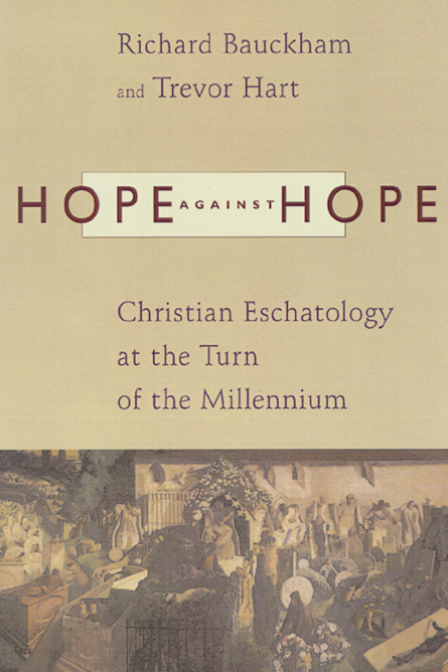 Hope Against Hope: Christian Eschatology at the Turn of the Millennium,Used