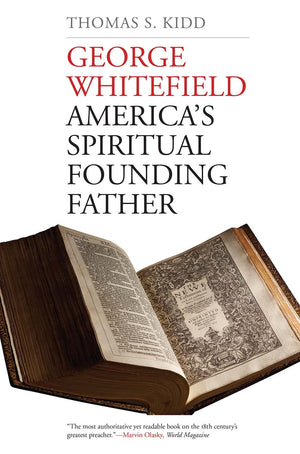 George Whitefield: America'S Spiritual Founding Father
