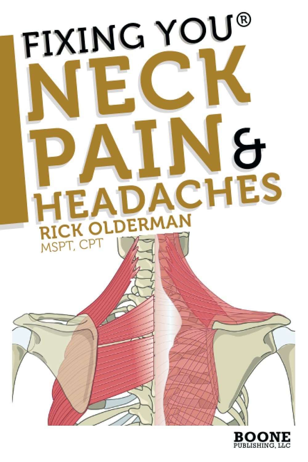 Fixing You: Neck Pain & Headaches: SelfTreatment for healing Neck pain and headaches due to Bulging Disks, Degenerative Disks, ,Used