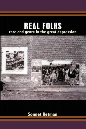 Real Folks: Race And Genre In The Great Depression,New