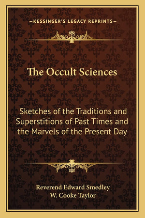 The Occult Sciences: Sketches of the Traditions and Superstitions of Past Times and the Marvels of the Present Day,Used