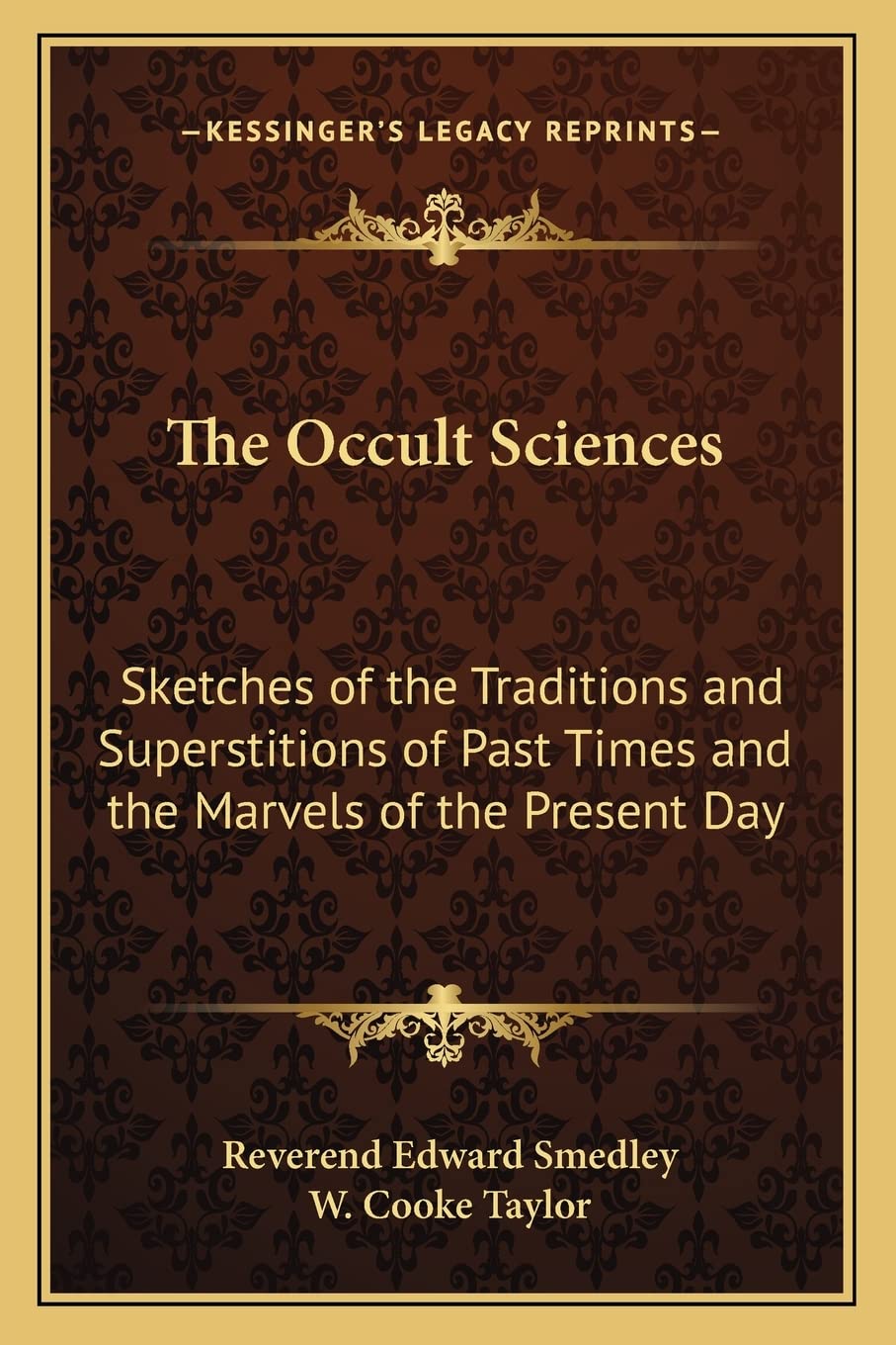 The Occult Sciences: Sketches of the Traditions and Superstitions of Past Times and the Marvels of the Present Day,Used