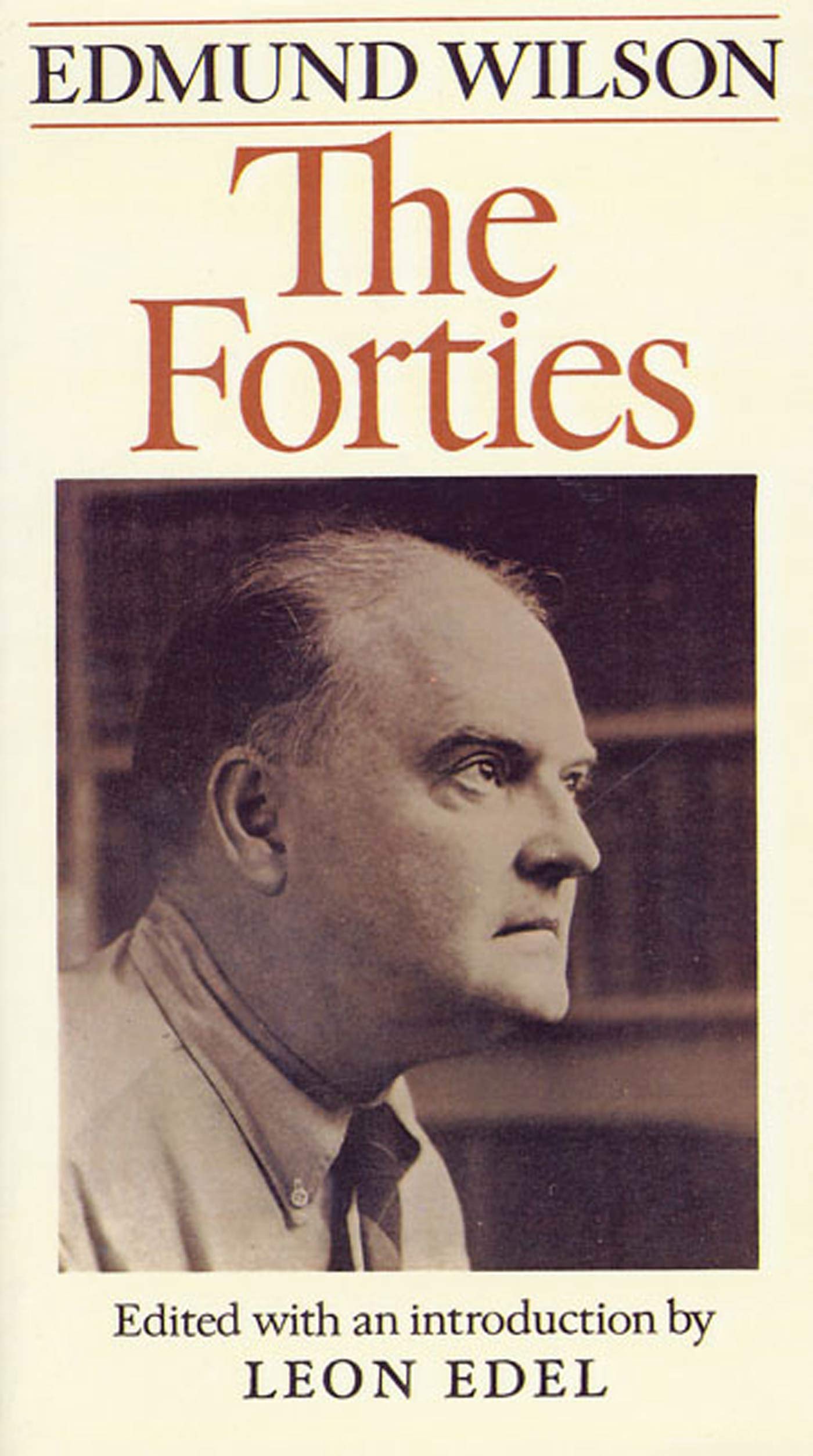The Forties: From Notebooks And Diaries Of The Period (Edmund Wilson'S Notebooks And Diaries, 3)