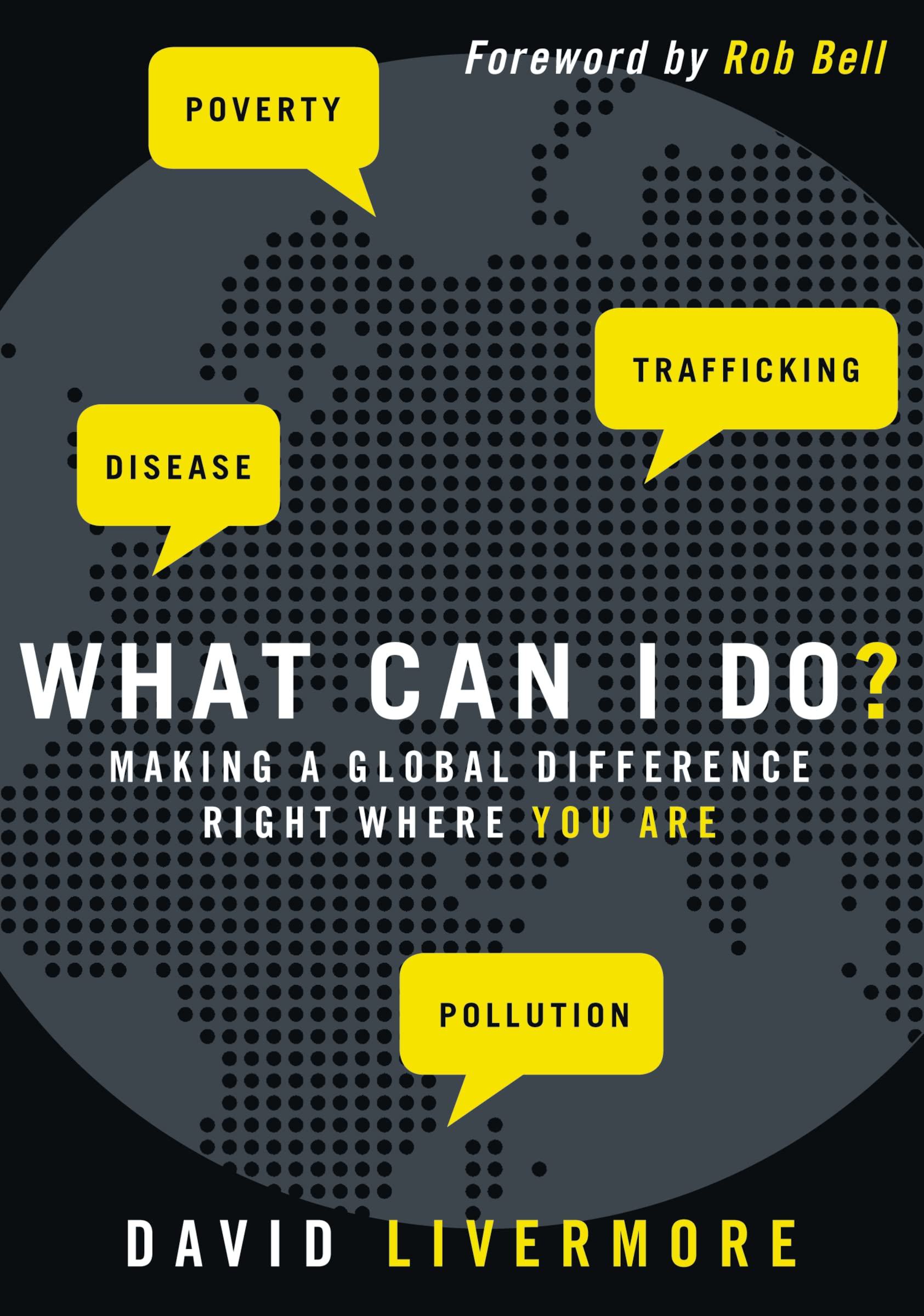What Can I Do?: Making a Global Difference Right Where You Are,New