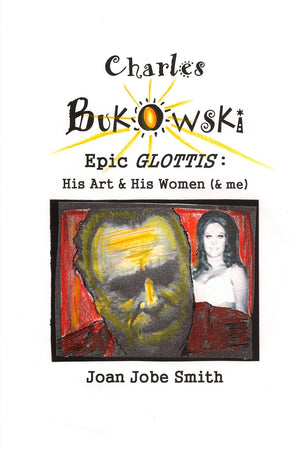 Charles Bukowski Epic Glottis: His Art & His Women (& me),Used