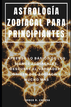 ASTROLOGA ZODIACAL PARA PRINCIPIANTES : APRENDE LO BSICO DE LOS SIGNOS ZODIACALES, DESCUBRE EL VERDADERO ORIGEN DEL ZODIACO ,Used