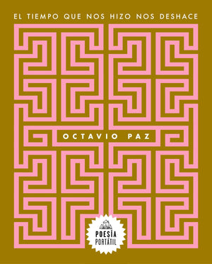 El tiempo que nos hizo nos deshace / The Time That Shapes Us Also Unshapes Us (Spanish Edition),New
