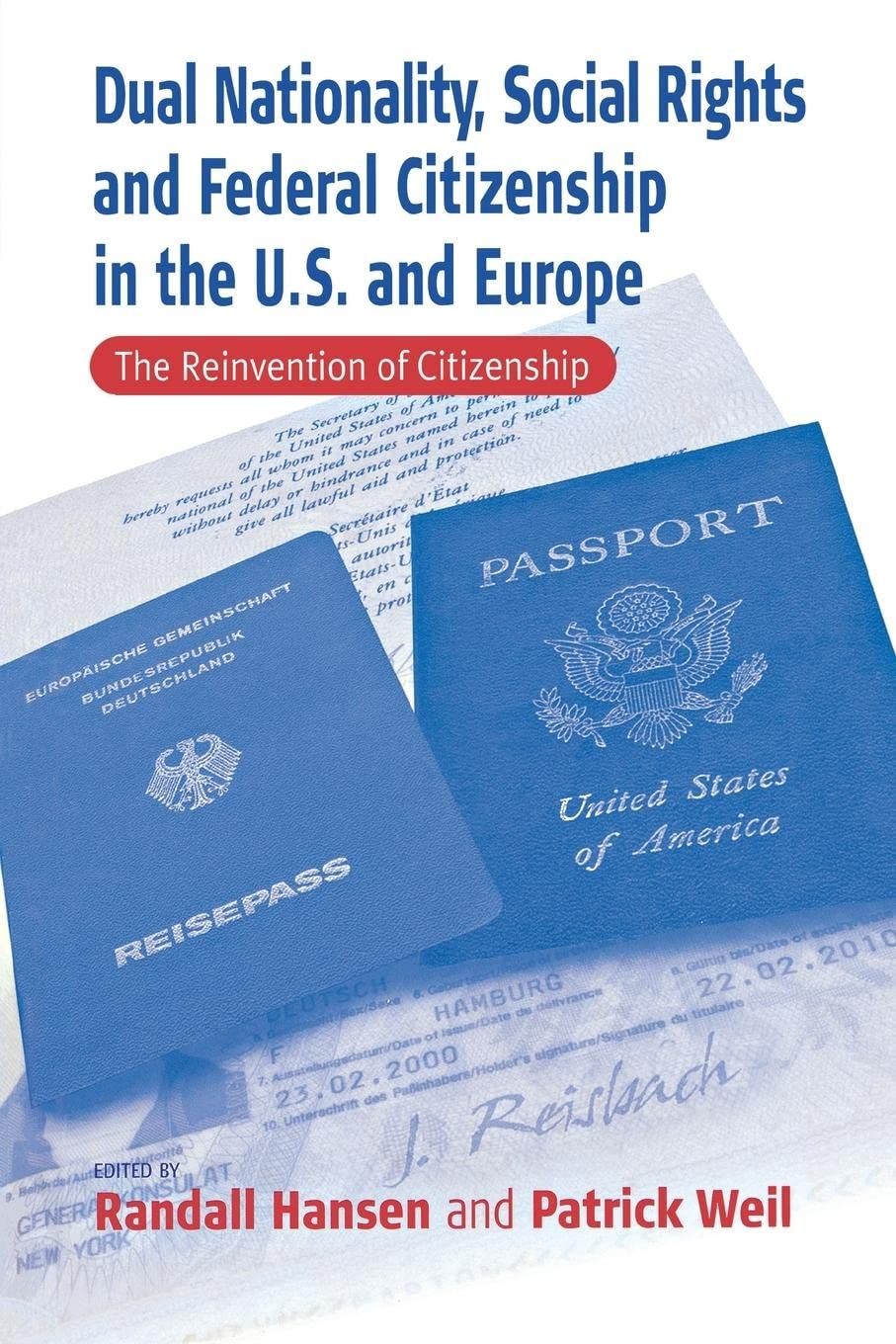 Dual Nationality, Social Rights and Federal Citizenship in the U.S. and Europe: The Reinvention of Citizenship,Used