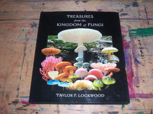 Treasures from the Kingdom of Fungi: Featuring Photographs of Mushrooms and Other Fungi from Around the World,Used