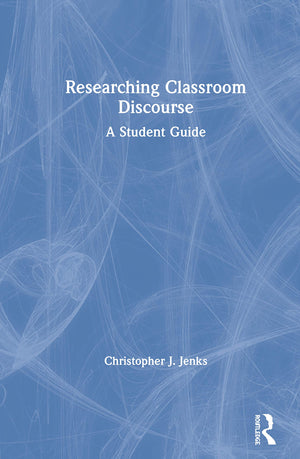 Researching Classroom Discourse: A Student Guide,Used