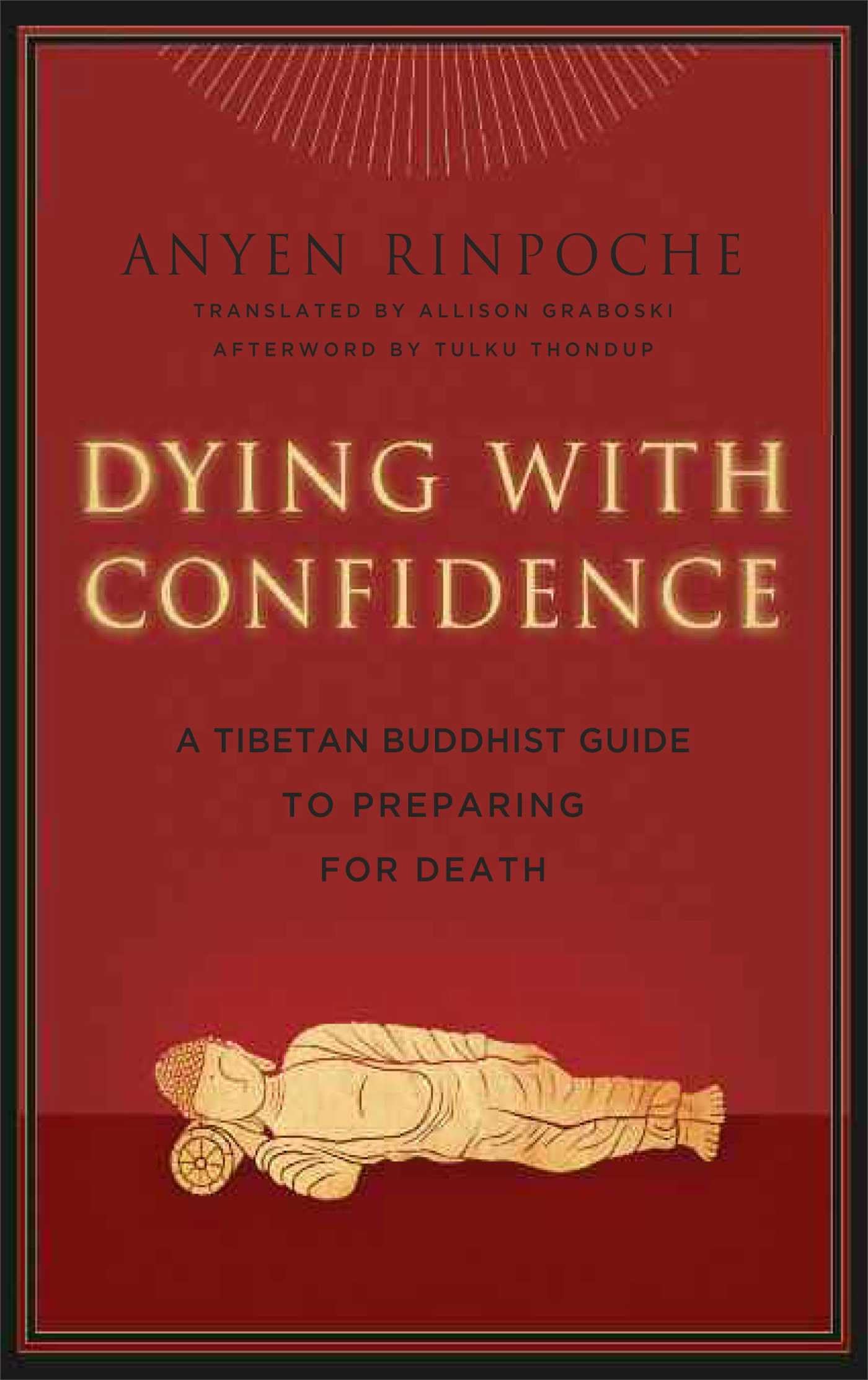 Dying With Confidence: A Tibetan Buddhist Guide To Preparing For Death,Used