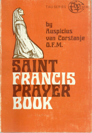 Saint Francis Prayer Book: Compiled From The Writings And Early Biographies Of St. Francis Of Assisi