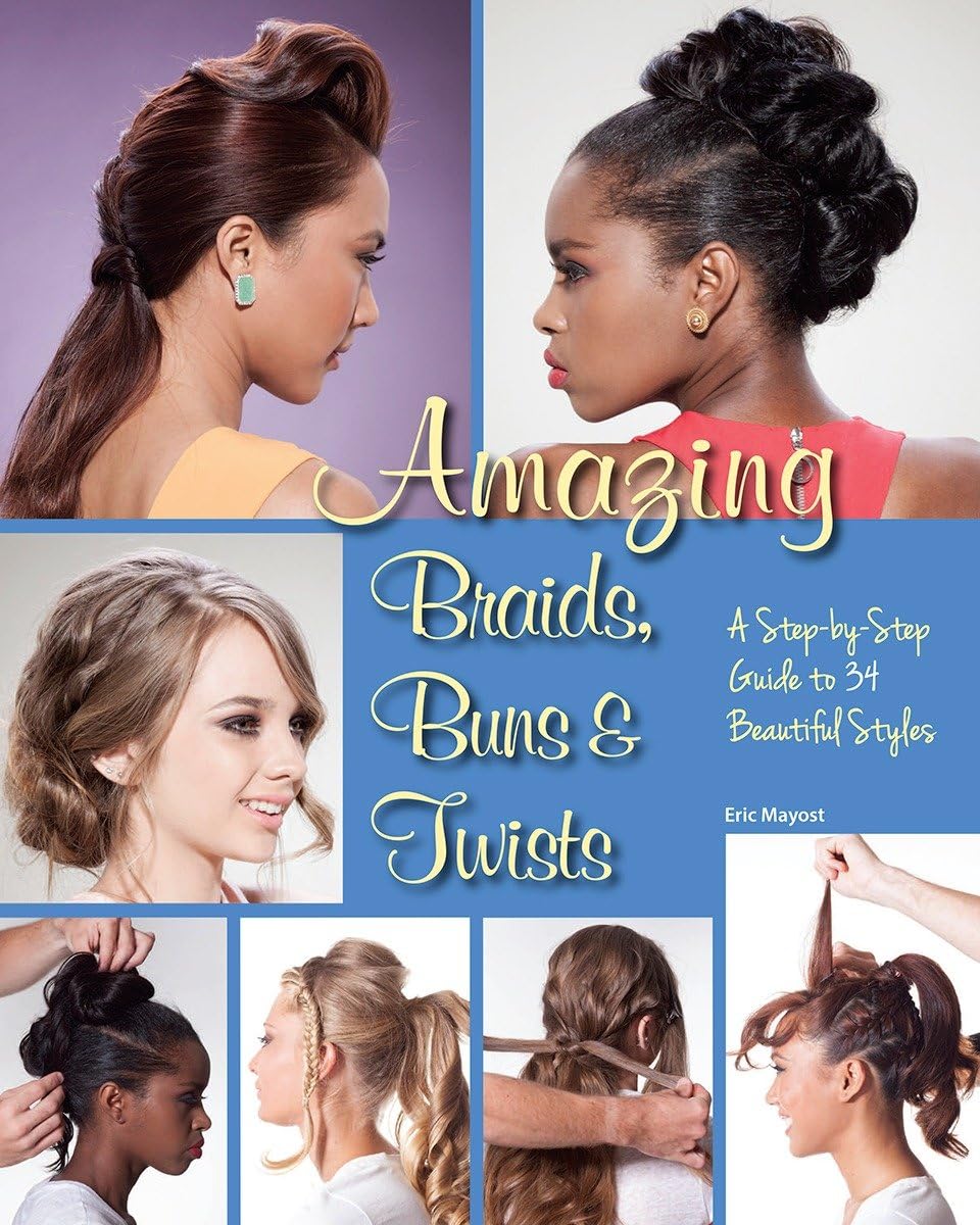 Amazing Braids, Buns & Twists: A StepbyStep Guide to 34 Beautiful Styles,Used