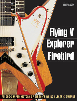Flying V, Explorer, Firebird: An OddShaped History of Gibson's Weird Electric Guitars (Guitar Reference),Used