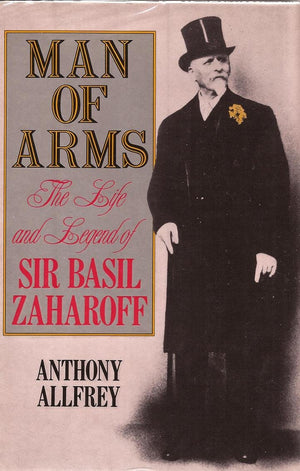 Man Of Arms: The Life And Legend Of Sir Basil Zaharoff-used