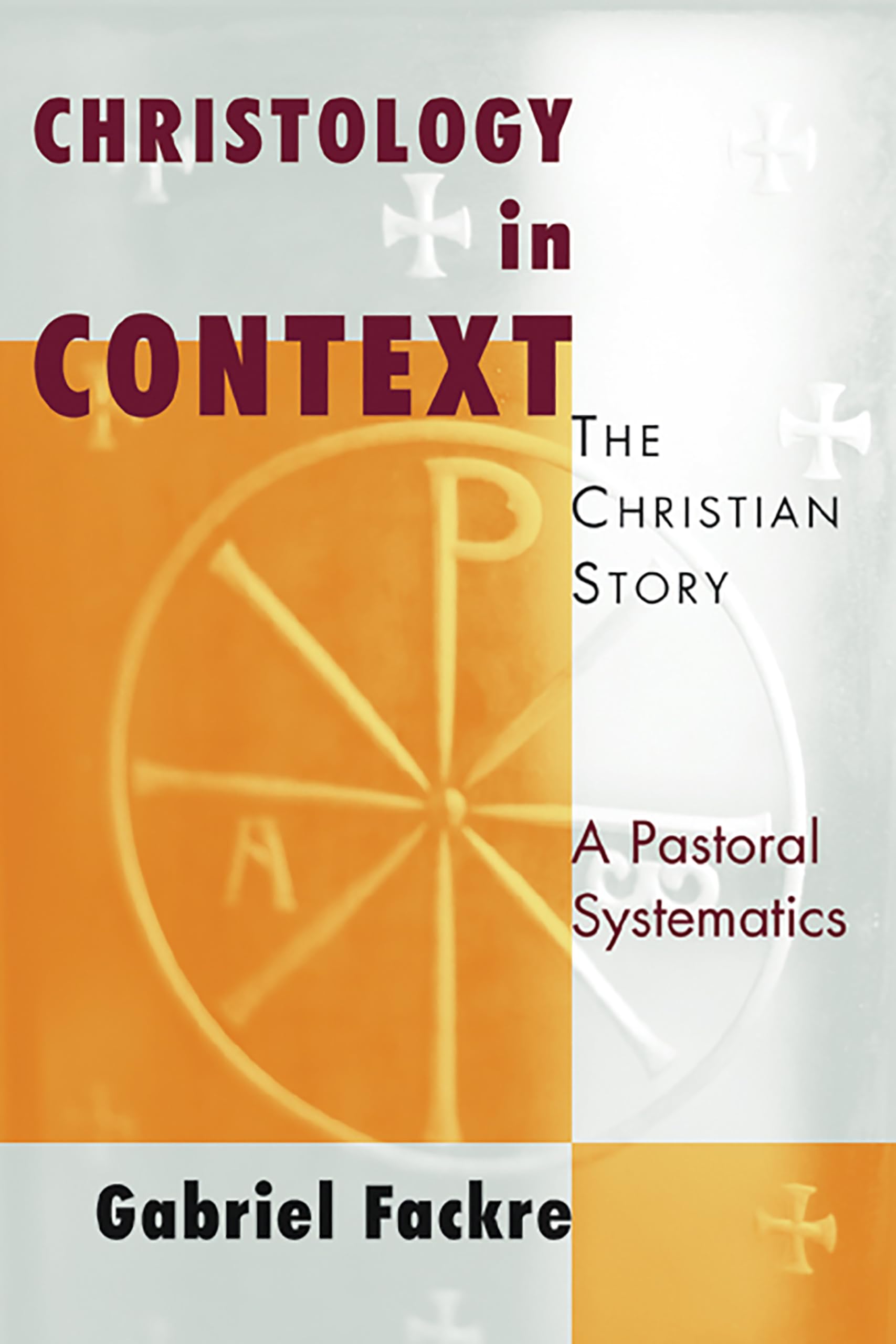 Christology in Context: The Christian Story, A Pastoral Systematics,Used