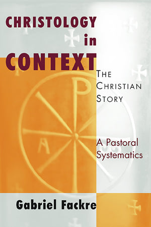 Christology in Context: The Christian Story, A Pastoral Systematics,Used
