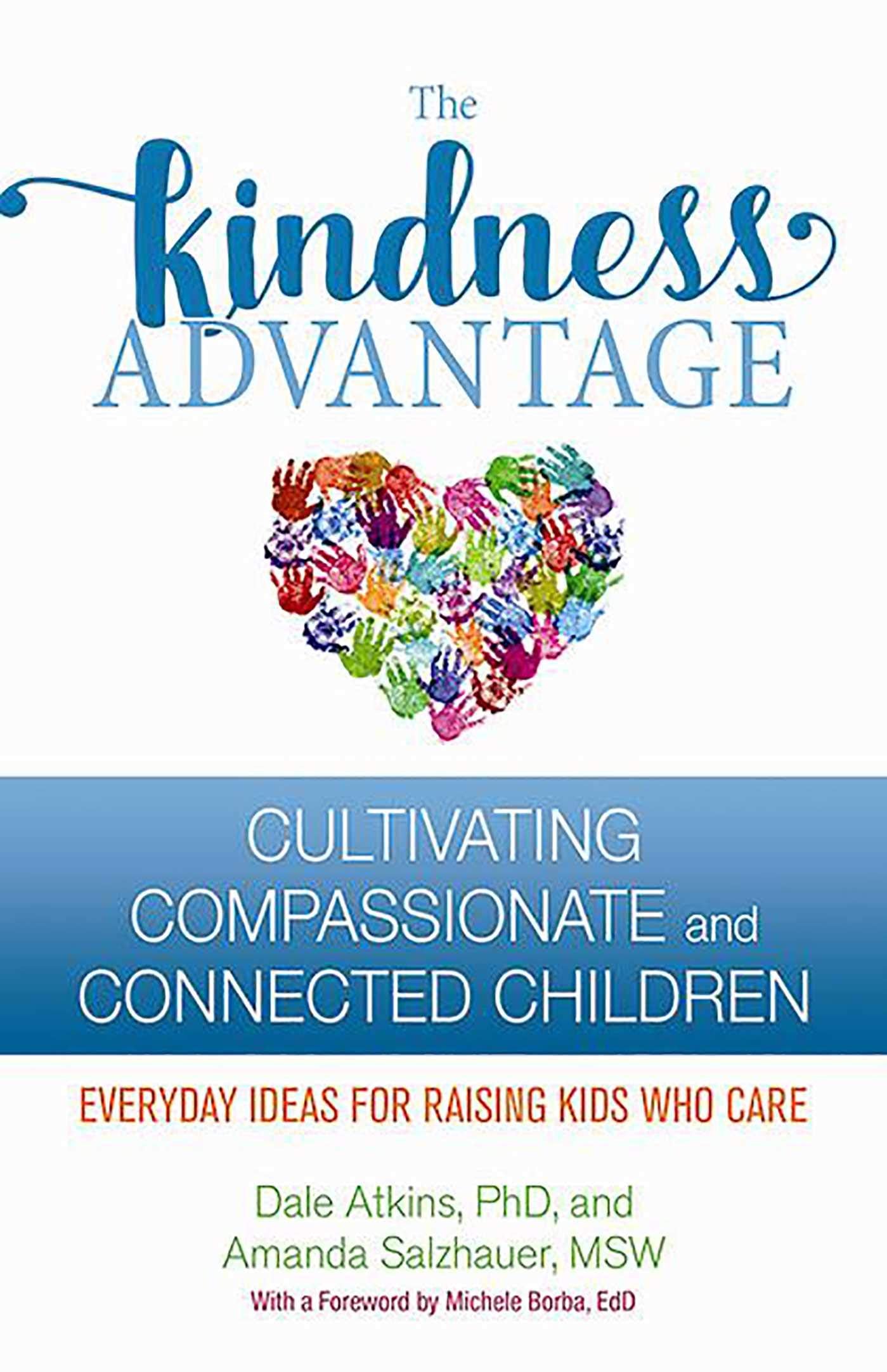 The Kindness Advantage: Cultivating Compassionate And Connected Children