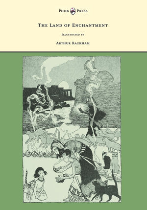 The Land of Enchantment  Illustrated by Arthur Rackham