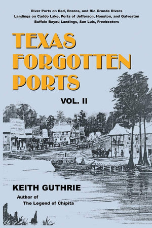 Texas Forgotten Ports  Volume II,Used