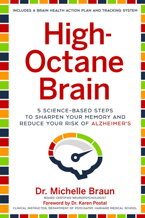 HighOctane Brain: 5 ScienceBased Steps to Sharpen Your Memory and Reduce Your Risk of Alzheimer s