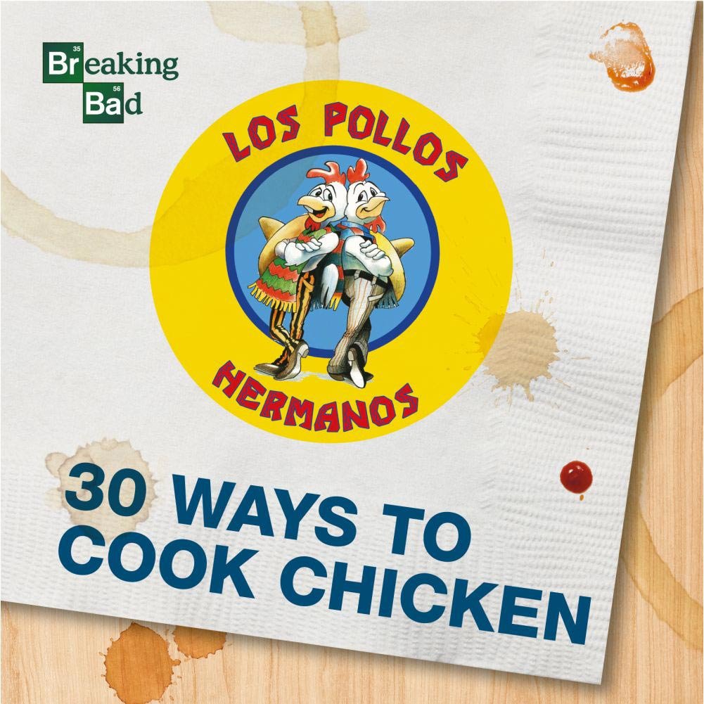 Breaking Bad  30 Ways To Cook Chicken  A Cookbook