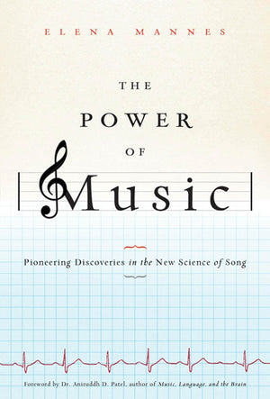 The Power Of Music: Pioneering Discoveries In The New Science Of Song,New
