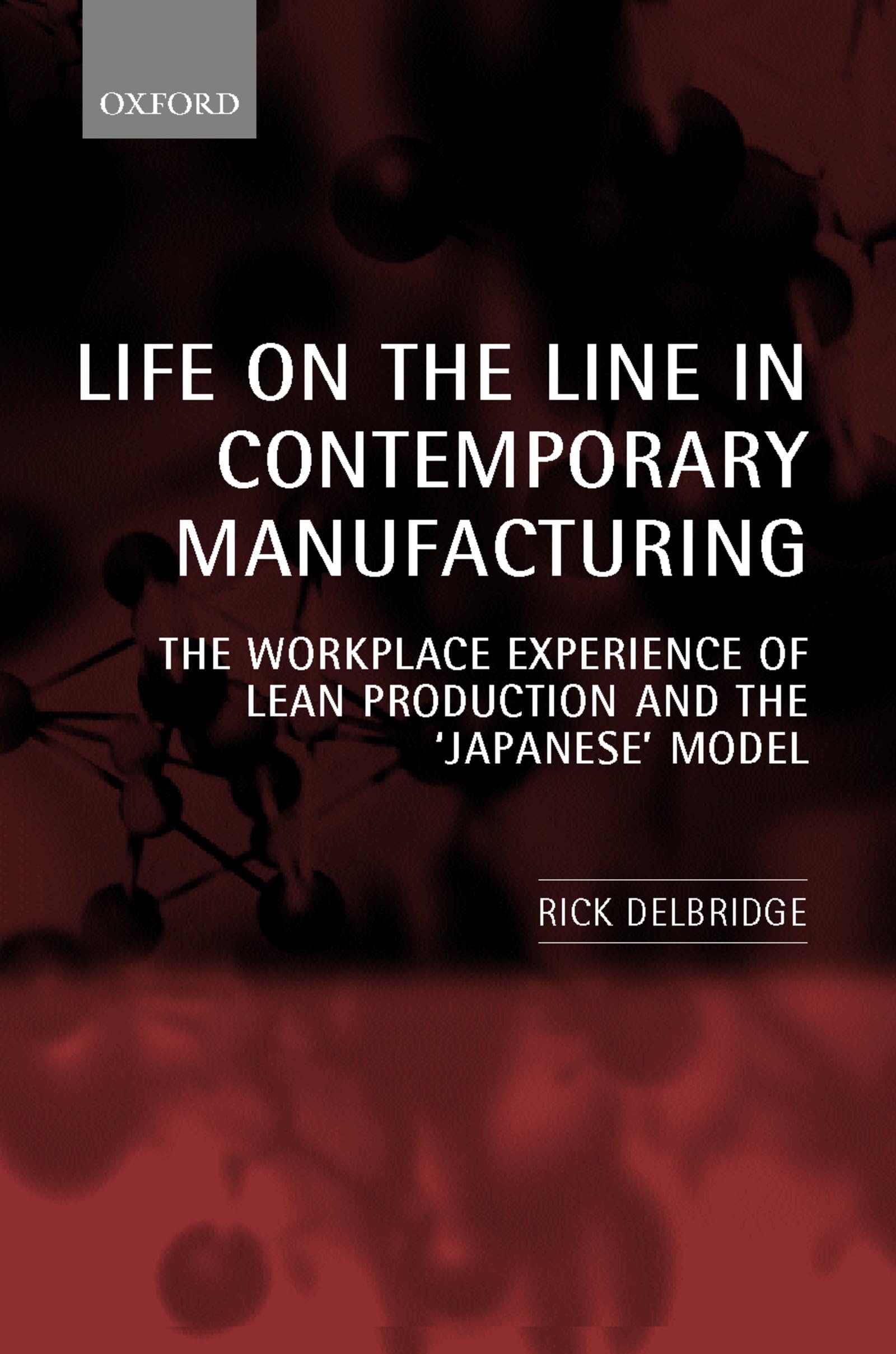 Life On The Line In Contemporary Manufacturing: The Workplace Experience Of Lean Production And The 'Japanese' Model,Used